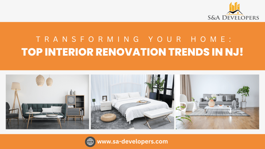 Transforming Your Home: Top Interior Renovation Trends in NJ!